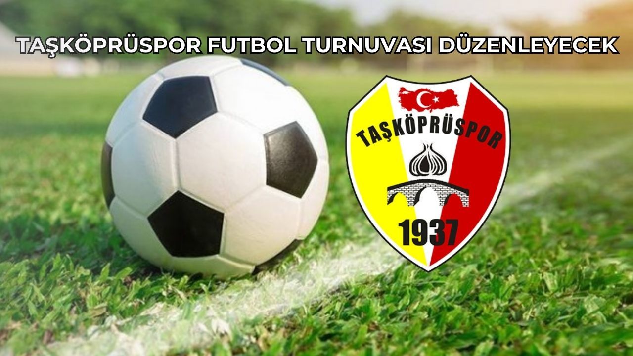 Taşköprüspor, Futbol Turnuvası Düzenleyecek