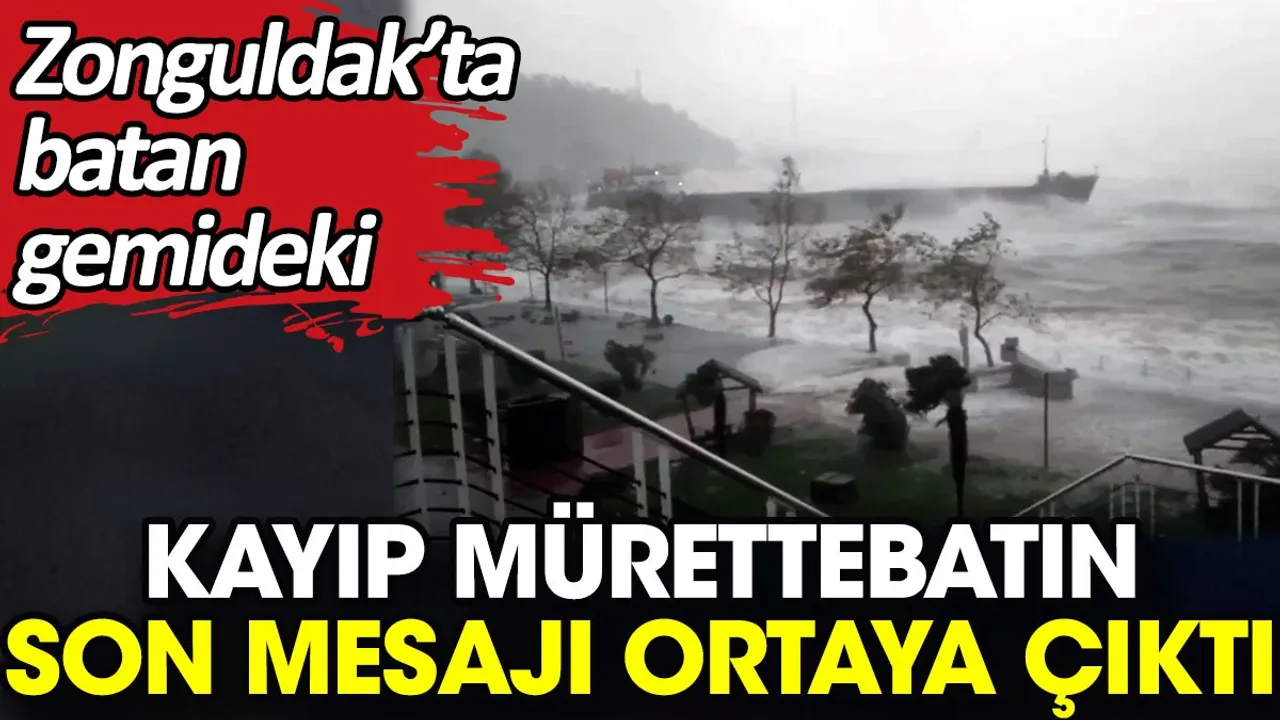 Zonguldak’ta Batan Gemideki Mürettebattan Gelen Son Mesaj