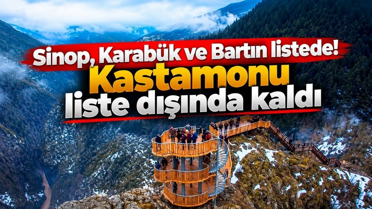 Sinop, Karabük ve Bartın listede! Kastamonu liste dışında kaldı