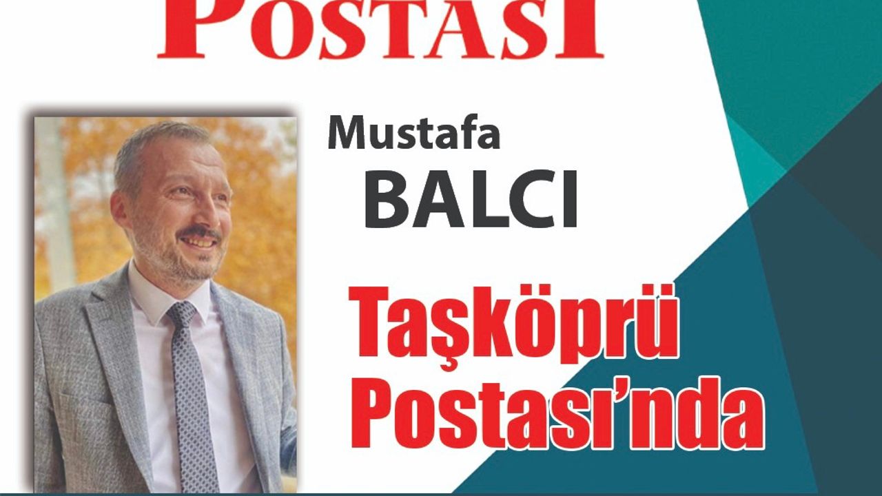 Mustafa Balcı, Taşköprü Postası’nda