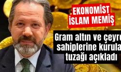 İslam Memiş gram ve çeyrek altın sahiplerine kurulan yeni tuzağı açıkladı