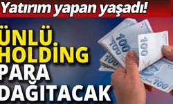 Ünlü Holding para dağıtacak