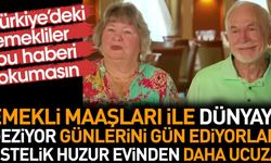 Emekli maaşları ile dünyayı geziyor günlerini gün ediyorlar