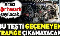 Bu testi geçemeyen trafiğe çıkamayacak! Aracı ağır hasarlı sayılacak