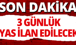 3 günlük milli yas ilan edilecek