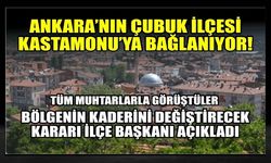 Ankara'nın Çubuk ilçesi Kastamonu'ya bağlanıyor: Tüm muhtarlarla görüştüler!