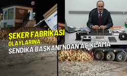 Şeker Fabrikası'nda Pancar Teslimat Sıkıntısına Sendika Başkanı'ndan Açıklama!