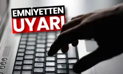 Emniyet Uyardı: Kesinlikle bu linklere tıklamayın!