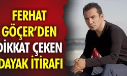 Ferhat Göçer'den dikkat çeken dayak itirafı geldi!