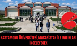 Kastamonu Üniversitesi,Macaristan ile balıkları inceleyecek