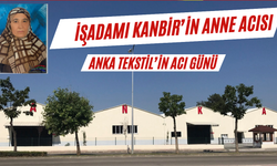 İşadamı Kanbir’in Anne Acısı