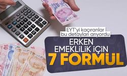 Milyonlarca kişiyi ilgilendiriyor! Erken emeklilik için 7 formül