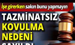 Kastamonulular dikkat! İşe girerken sakın bunu yapmayın 'Tazminatsız kovulma nedeni sayıldı'