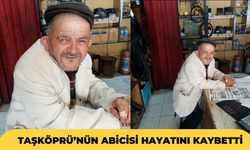 Taşköprü’nün Abicisi hayatını kaybetti