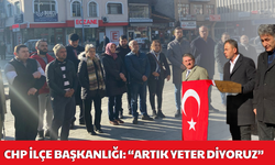 CHP İlçe Başkanlığı: “Artık yeter diyoruz”