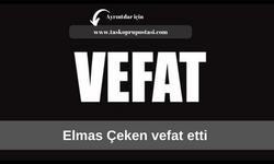 Elmas Çeken vefat etti