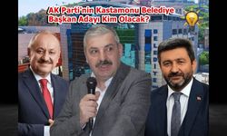 AK Parti'nin Kastamonu Belediye Başkan Adaylığı için 3 isim öne çıkıyor?