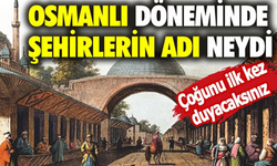 Osmanlı döneminde şehirlerin adı neydi? Kastamonu'nun adı farklı mıydı..?