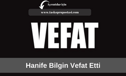 Hanife Bilgin vefat etti