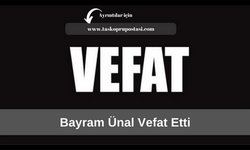 Bayram Ünal vefat etti