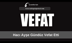 Hacı Ayşe Gündüz vefat etti