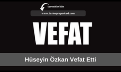 Hüseyin Özkan vefat etti