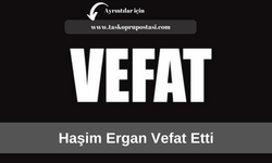 Haşim Ergan vefat etti