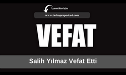 Salih Yılmaz vefat etti