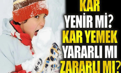 Kar yenir mi? Kar yemek zararlı mı yararlı mı? İşte cevabı