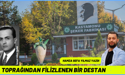 “Kastamonu Şeker Fabrikası; “Toprağından Filizlenen Bir Destan”