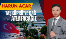 Belediye Başkan Adayı Harun Acar “Taşköprü’ye Çağ Atlatacağız”