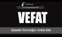 Saadet Sivrioğlu vefat etti