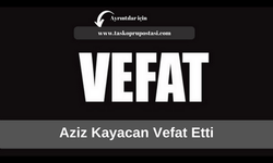 Aziz Kayacan vefat etti