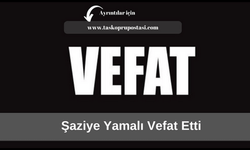 Şaziye Yamalı vefat etti