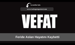 Feride Aslan Hayatını Kaybetti