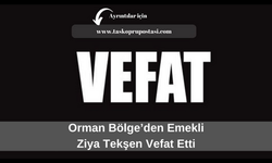 Orman Bölge’den emekli Ziya Tekşen vefat etti