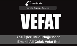 Yazı İşleri Müdürlüğü’nden emekli Ali Çolak vefat etti