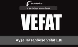 Ayşe Hasanbeşe vefat etti