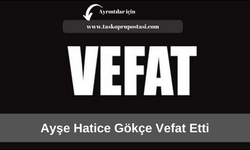 Ayşe Hatice Gökçe vefat etti