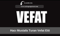 Hacı Mustafa Turan vefat etti