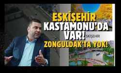 Başkan adayından kıskandıran Kastamonu örneği: Kastamonu'da, Eskişehir'de var Zonguldak'ta yok!
