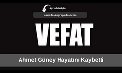 Ahmet Güney hayatını kaybetti