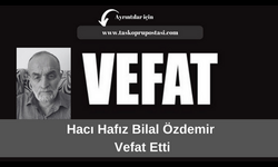 Hacı Hafız Bilal Özdemir vefat etti