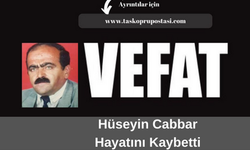 Hüseyin Cabbar hayatını kaybetti