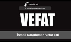 İsmail Karaduman vefat etti