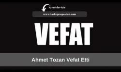 Ahmet Tozan vefat etti