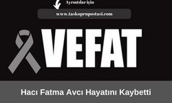 Hacı Fatma Avcı hayatını kaybetti