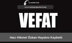 Hacı Hikmet Özkan hayatını kaybetti