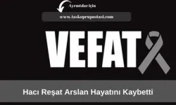 Hacı Reşat Arslan hayatını kaybetti