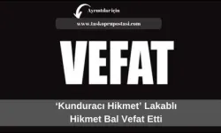 ‘Kunduracı Hikmet’ lakablı Hikmet Bal vefat etti